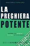 La preghiera potente. Quando Dio ascolta e risponde alle preghiere libro