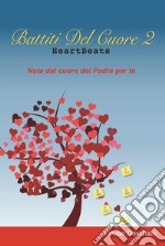 Battiti del cuore. Note dal cuore del Padre per te. Vol. 2 libro