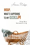 Help, what's happening to my girl?! When illness becomes a blessing libro di Nalesso Arianna