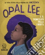 Opal Lee e il significato della libertà. La vera storia della nonna del Juneteenth libro