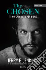 The chosen: Ti ho chiamato per nome. Vol. 1 libro