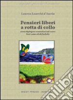 Pensieri liberi a rotta di collo. Come dipingere sensazioni sul cuore lievi come ali di farfalle libro