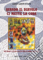 Quando il diavolo ci mette la coda. Fatti, fattacci e di tutto un po' al ritmo di samba e bossa nova libro