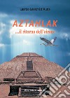 Aztahlak... il ritorno dell'airone libro di Learchi D'Auria Learco