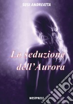 La seduzione dell'Aurora