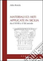 Materiali ed arti applicate in Sicilia. Tra il XVIII e il XX secolo