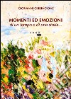 Momenti ed emozioni di un tempo e di una storia... libro