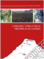 I vini dell'Etna e della provincia di Catania libro