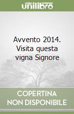 Avvento 2014. Visita questa vigna Signore libro