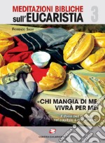 «Chi mangi di me, vivrà per me». Il dono dell'eucaristia nel capitolo 6 di Giovanni