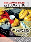 «Chi mangi di me, vivrà per me». Il dono dell'eucaristia nel capitolo 6 di Giovanni libro