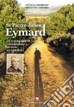 St Pierre-Julien Eymard. Un itinéraire géographique, humain et spirituel libro