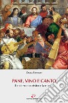 Pane, vino e canto. Il mistero eucaristico e la musica. Con Contenuto digitale (fornito elettronicamente) libro di Bertoglio Chiara