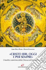 «Cristo ieri, oggi e per sempre». L'inedito cammino della Chiesa nell'anno liturgico libro