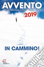 Avvento 2019. In cammino! Sussidio per la preghiera di ragazzi e giovani libro