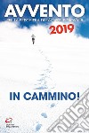 Avvento 2019. In cammino! Sussidio per la preghiera di ragazzi e giovani libro