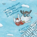 Le mirabolanti avventure di un cagnetto di campagna. Ediz. illustrata libro