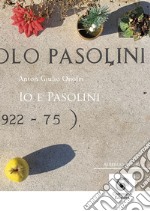 Io e Pasolini libro