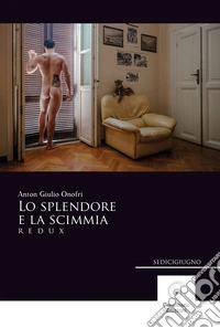 Lo splendore e la scimmia. Redux libro