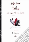 Haiku. My name-Il mio nome. Ediz. bilingue libro