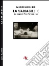 La variabile K (un sogno di tras-formazione) libro