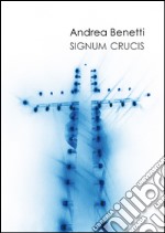 Signum crucis. Ediz. multilingue libro