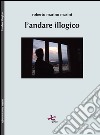 L'andare illogico libro