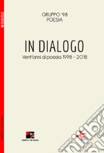 In dialogo. Vent'anni di poesia (1998-2018) libro