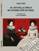 Ai lati della soglia-De chaque côté du seuil. Ediz. bilingue libro