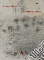 L'ospite di spalle. Nuova ediz. libro