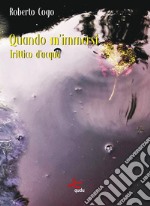 Quando m'immersi. Trittico d'acqua. Nuova ediz. libro