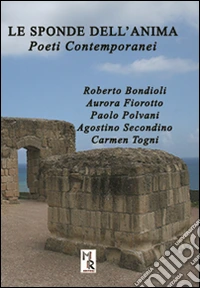 Le sponde dell'anima. Poeti contemporanei libro