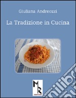 La tradizione in cucina libro