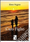 Caro figlio libro di Nugnes Elena