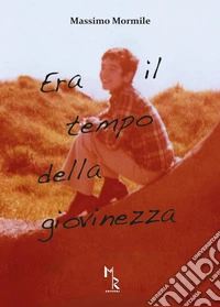 Era il tempo della giovinezza