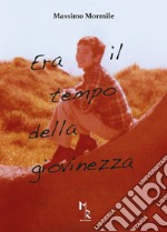 Era il tempo della giovinezza libro