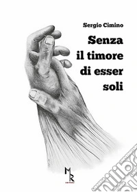 Senza il timore di esser soli