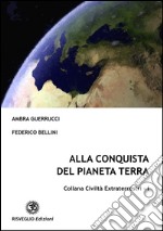 Alla conquista del pianeta terra. Vol. 1