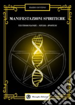 Manifestazioni spiritiche. Testimonianze, studi, ipotesi libro