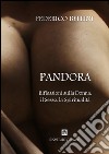 Pandora. Riflessioni sulla donna, il sesso, la spiritualità. Nuova ediz. libro