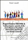 Esperienza diretta. L'affascinante mondo delle costellazioni familiari sistemiche spirituali con Sonia Lunardi. Vol. 2 libro