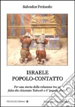 Israele popolo-contatto. Per una storia della relazione tra un falso dio chiamato Yahweh e il «popolo eletto» libro