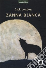 Zanna Bianca letto da Marco Franzelli. Ad alta leggibilità. Con Audiolibro Formato MP3 libro