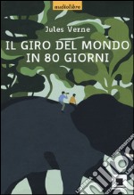 Il giro del mondo in ottanta giorni. Con CD-Audio libro