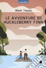 Le avventure di Huckleberry Finn letto da Pierfrancesco Poggi. Ediz. a caratteri grandi. Con CD-Audio libro