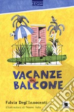 Vacanze in balcone. Ediz. illustrata libro