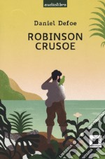 Robinson Crusoe letto da Fabrizio Parenti. Ediz. a caratteri grandi. Con CD-Audio libro