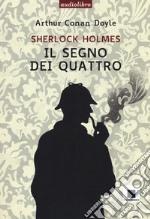 Il segno dei quattro. Ediz. ad alta leggibilità letto da Pierfrancesco Poggi. Con audiolibro libro