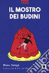 Il mostro dei budini libro di Dompè Mara