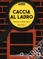 Caccia al ladro. Ediz. ad alta leggibilità libro